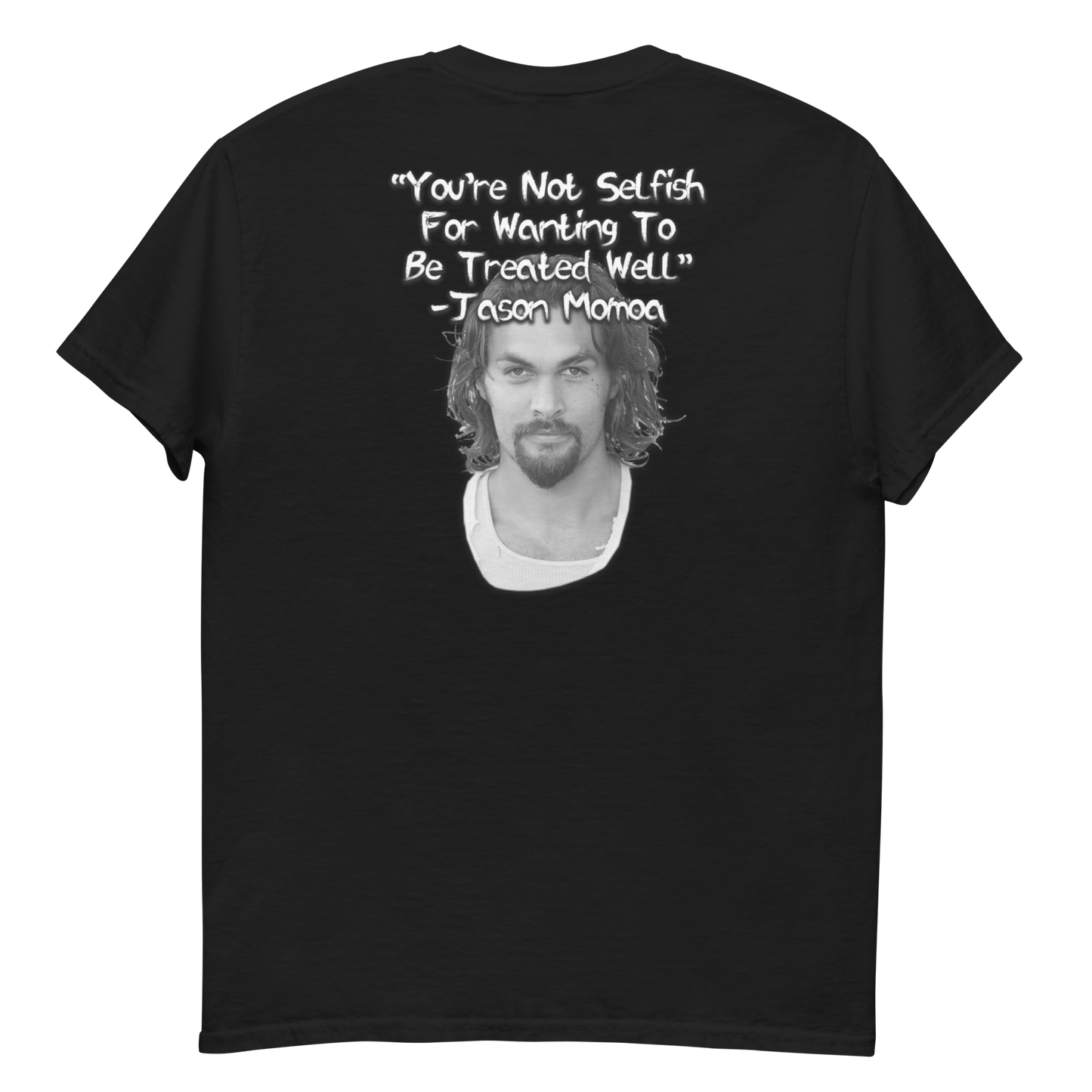 You're Not Selfish - Jason Momoa Men's T-Shirt