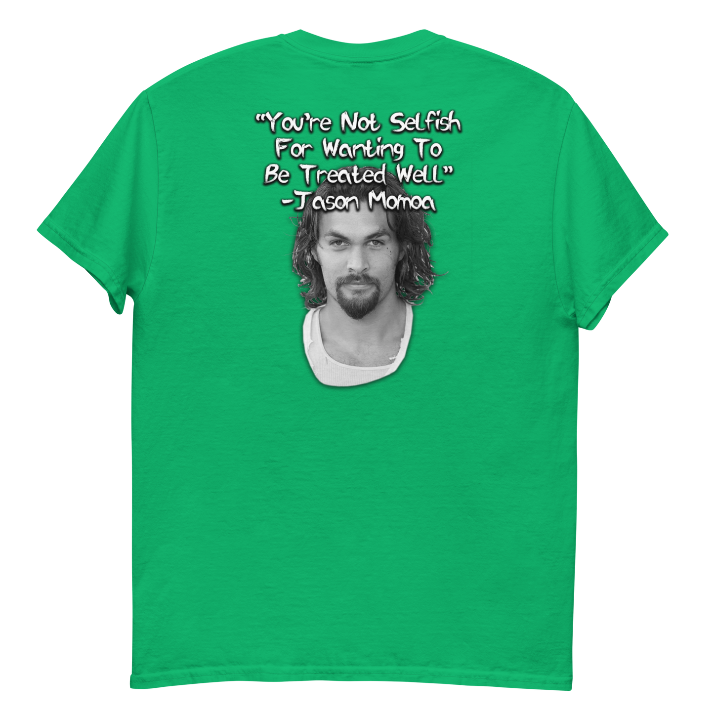 You're Not Selfish - Jason Momoa Men's T-Shirt