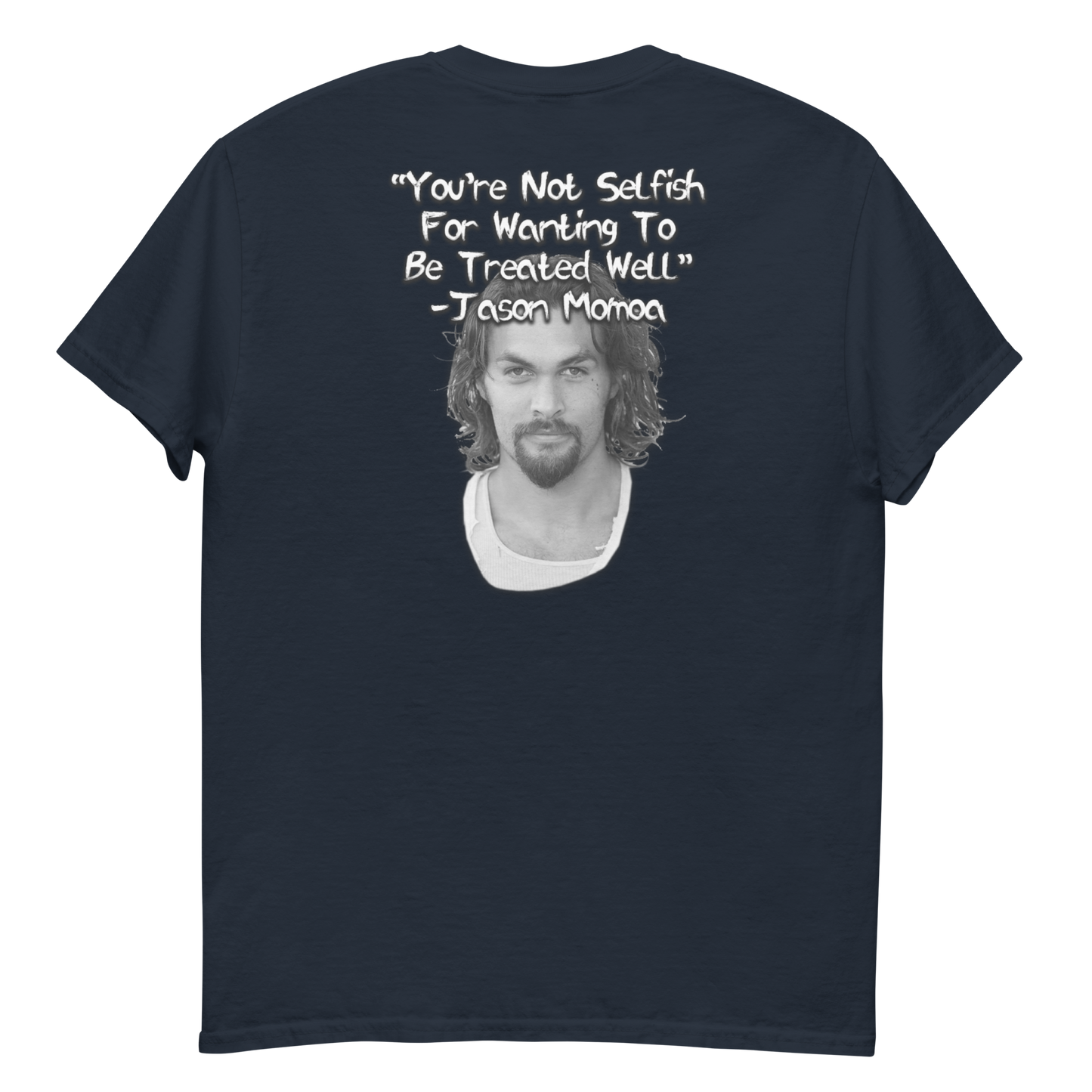 You're Not Selfish - Jason Momoa Men's T-Shirt