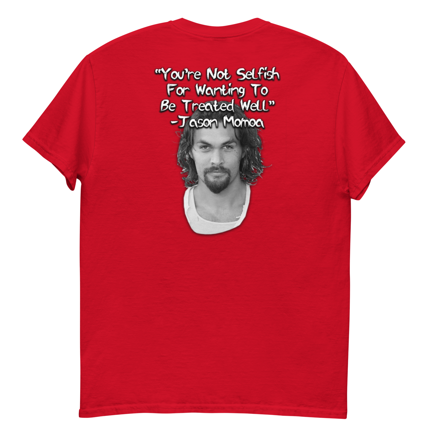 You're Not Selfish - Jason Momoa Men's T-Shirt