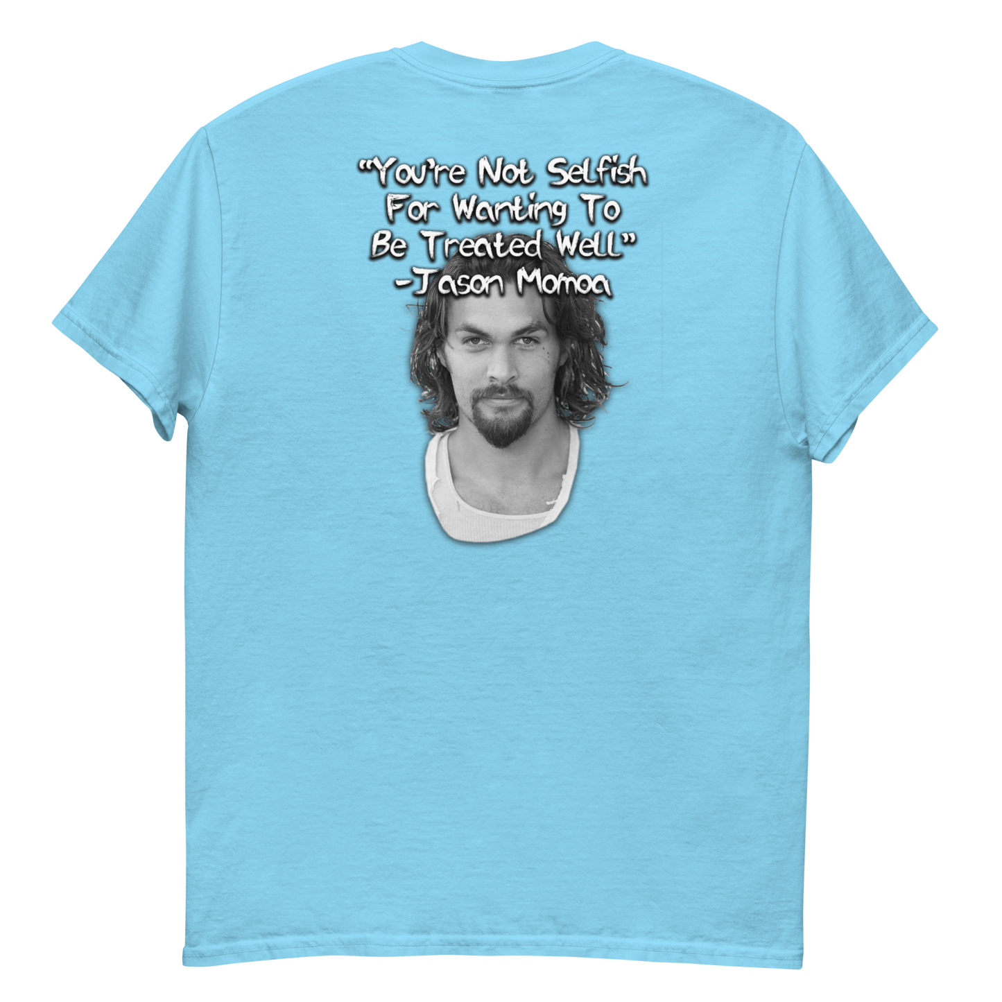 You're Not Selfish - Jason Momoa Men's T-Shirt