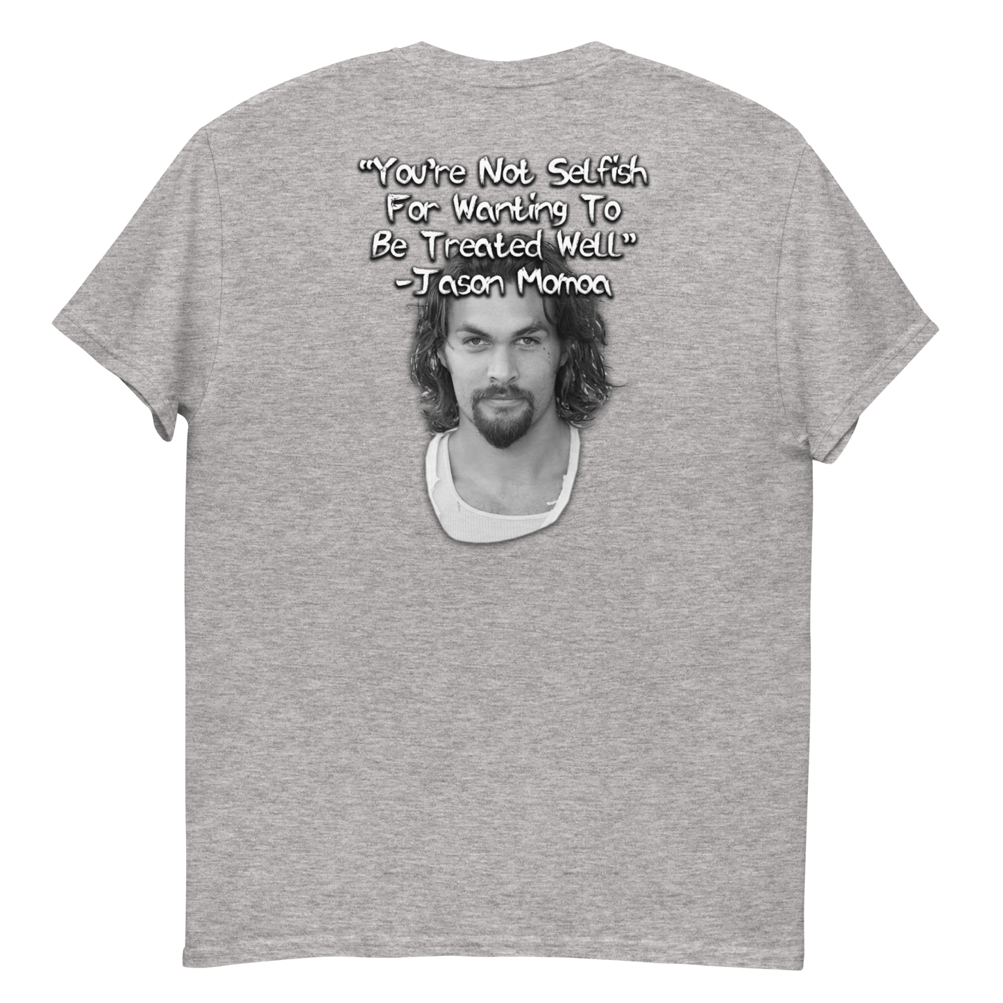 You're Not Selfish - Jason Momoa Men's T-Shirt