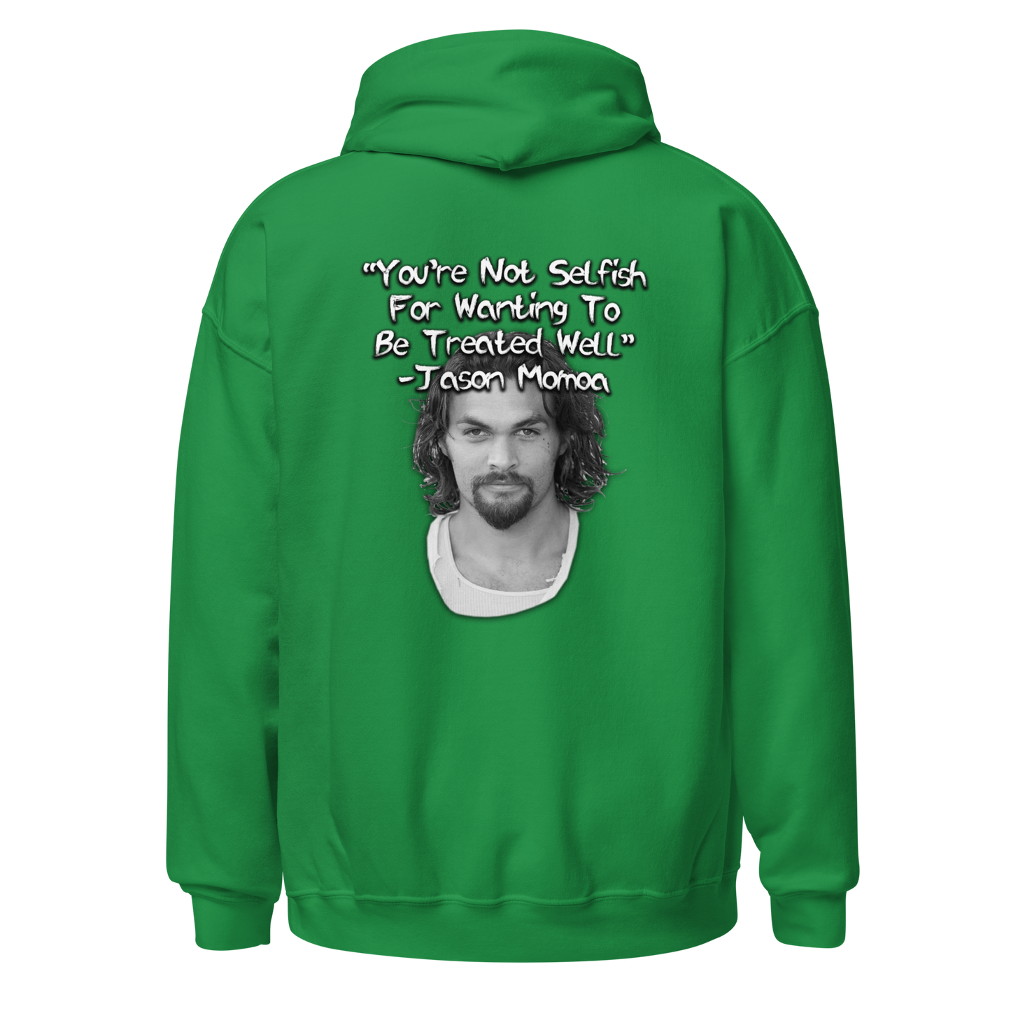 You're Not Selfish - Jason Momoa Hoodie