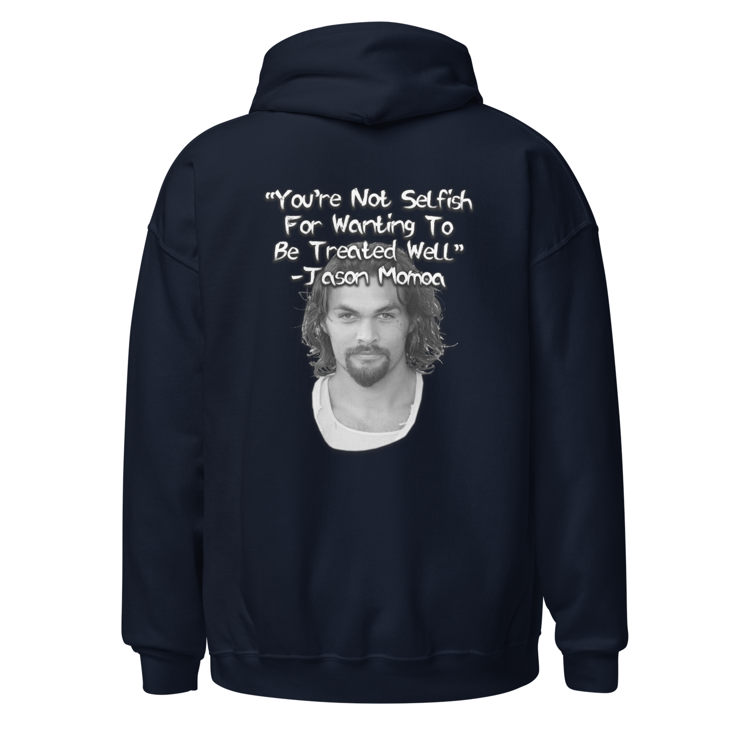 You're Not Selfish - Jason Momoa Hoodie