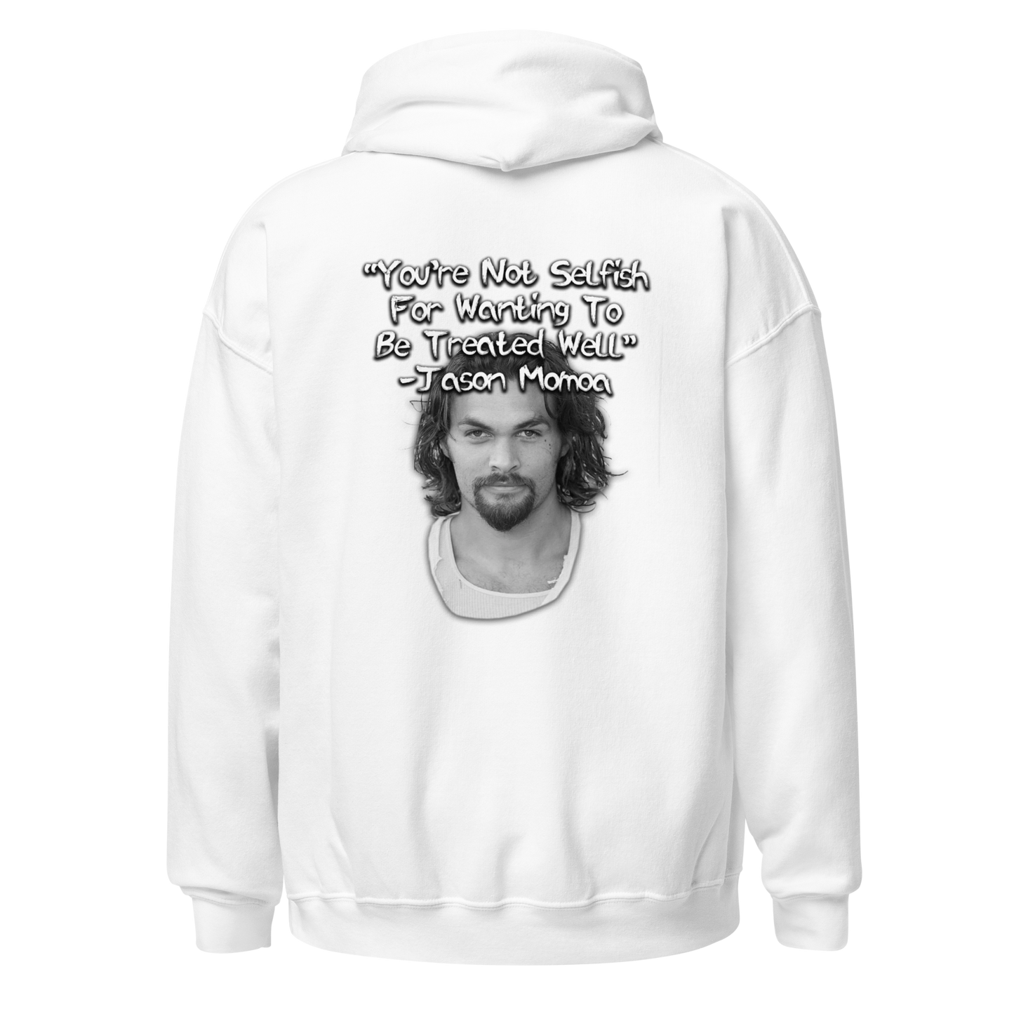 You're Not Selfish - Jason Momoa Hoodie