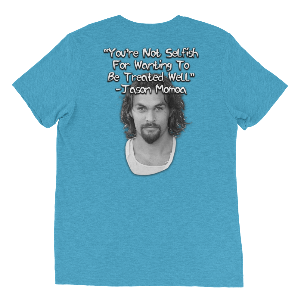 You're Not Selfish - Jason Momoa Unisex T-Shirt