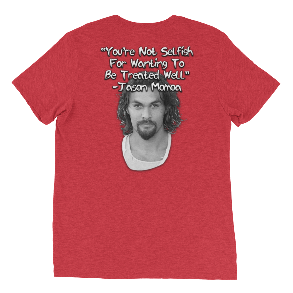 You're Not Selfish - Jason Momoa Unisex T-Shirt