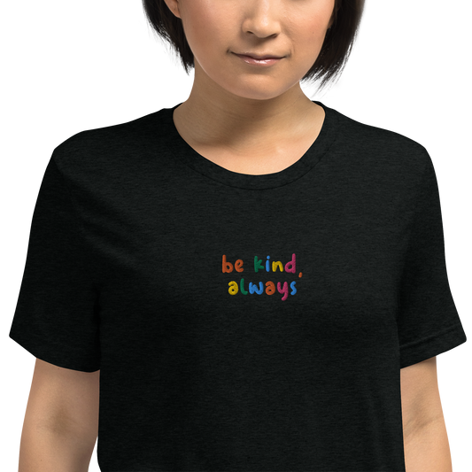 Be Kind Always Embroidered Unisex T-Shirt