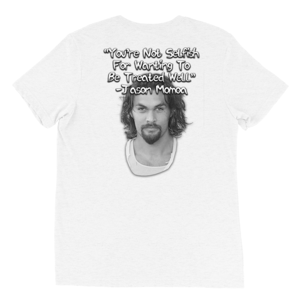 You're Not Selfish - Jason Momoa Unisex T-Shirt