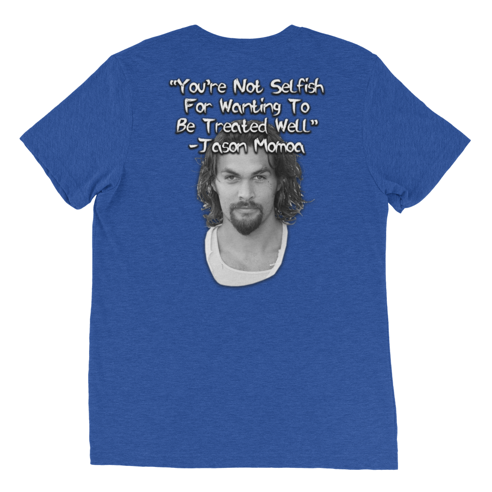 You're Not Selfish - Jason Momoa Unisex T-Shirt