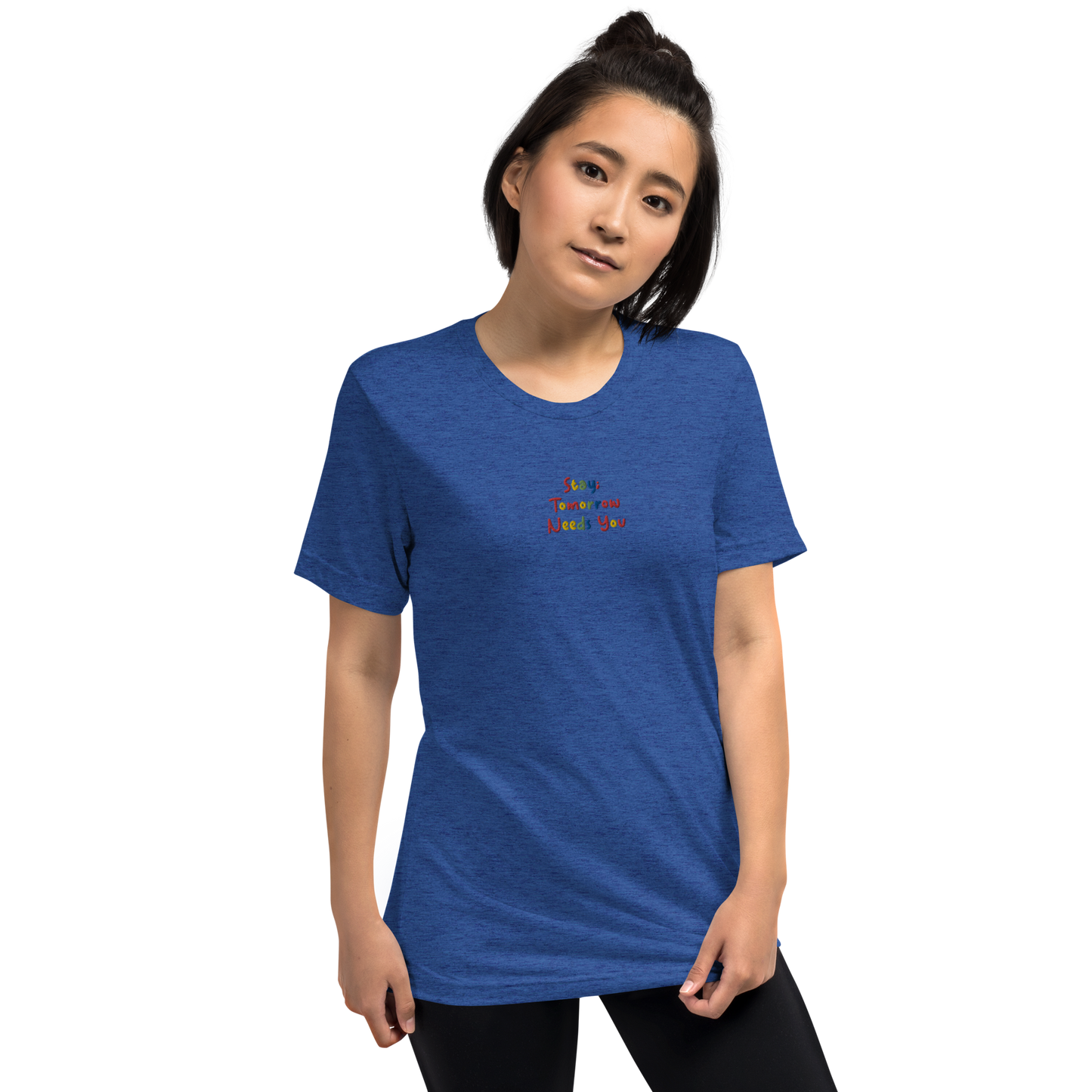 Stay; Tomorrow Needs You Embroidered Unisex T-Shirt