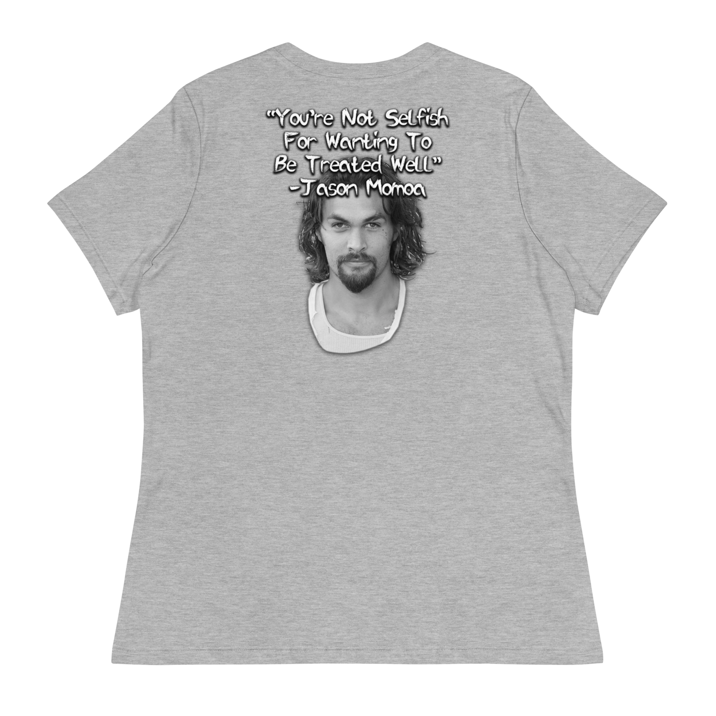 You're Not Selfish - Jason Momoa Women's T-Shirt