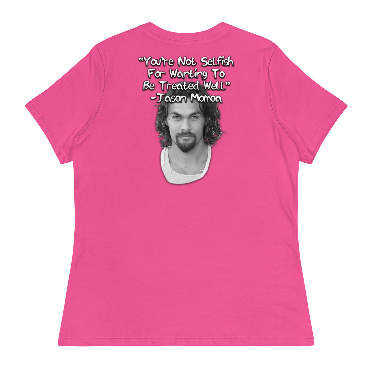 You're Not Selfish - Jason Momoa Women's T-Shirt