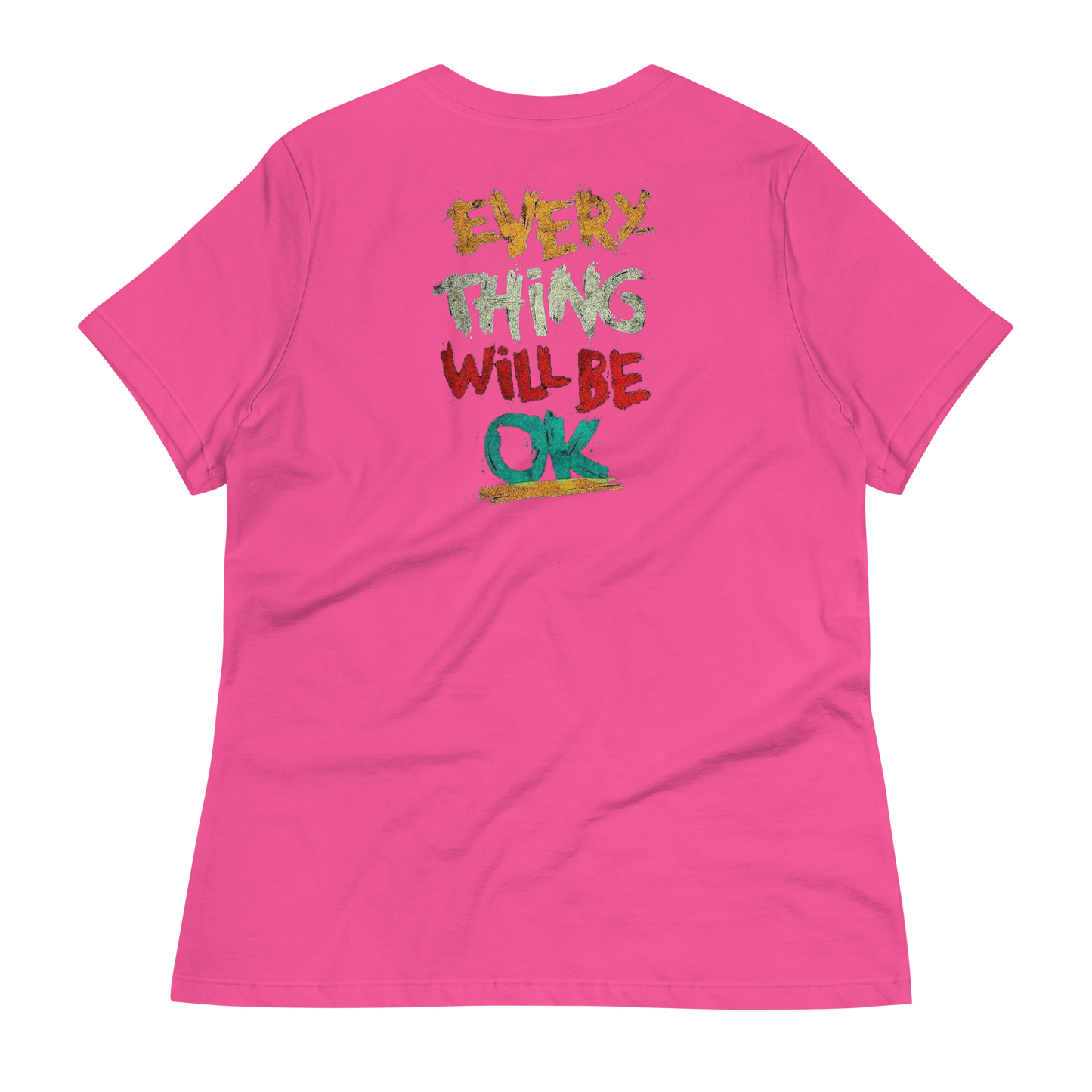 Everything Will Be Okay Women's T-Shirt