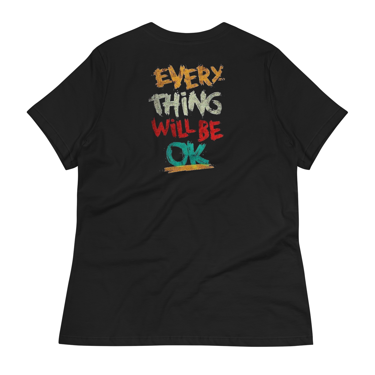 Everything Will Be Okay Women's T-Shirt