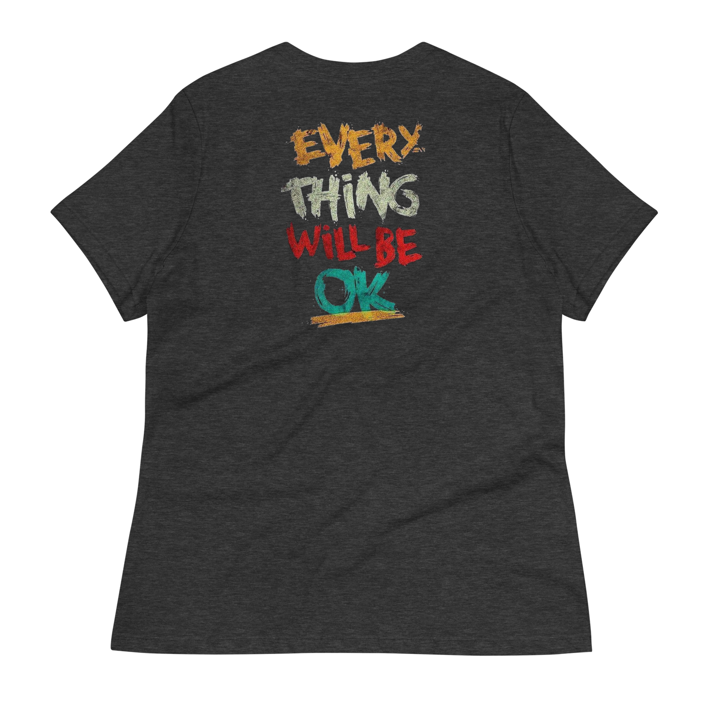 Everything Will Be Okay Women's T-Shirt