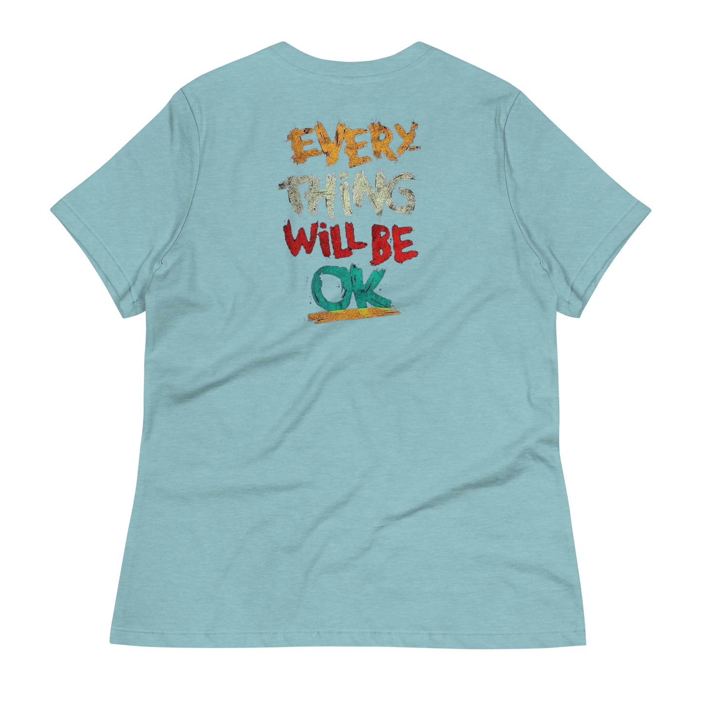 Everything Will Be Okay Women's T-Shirt