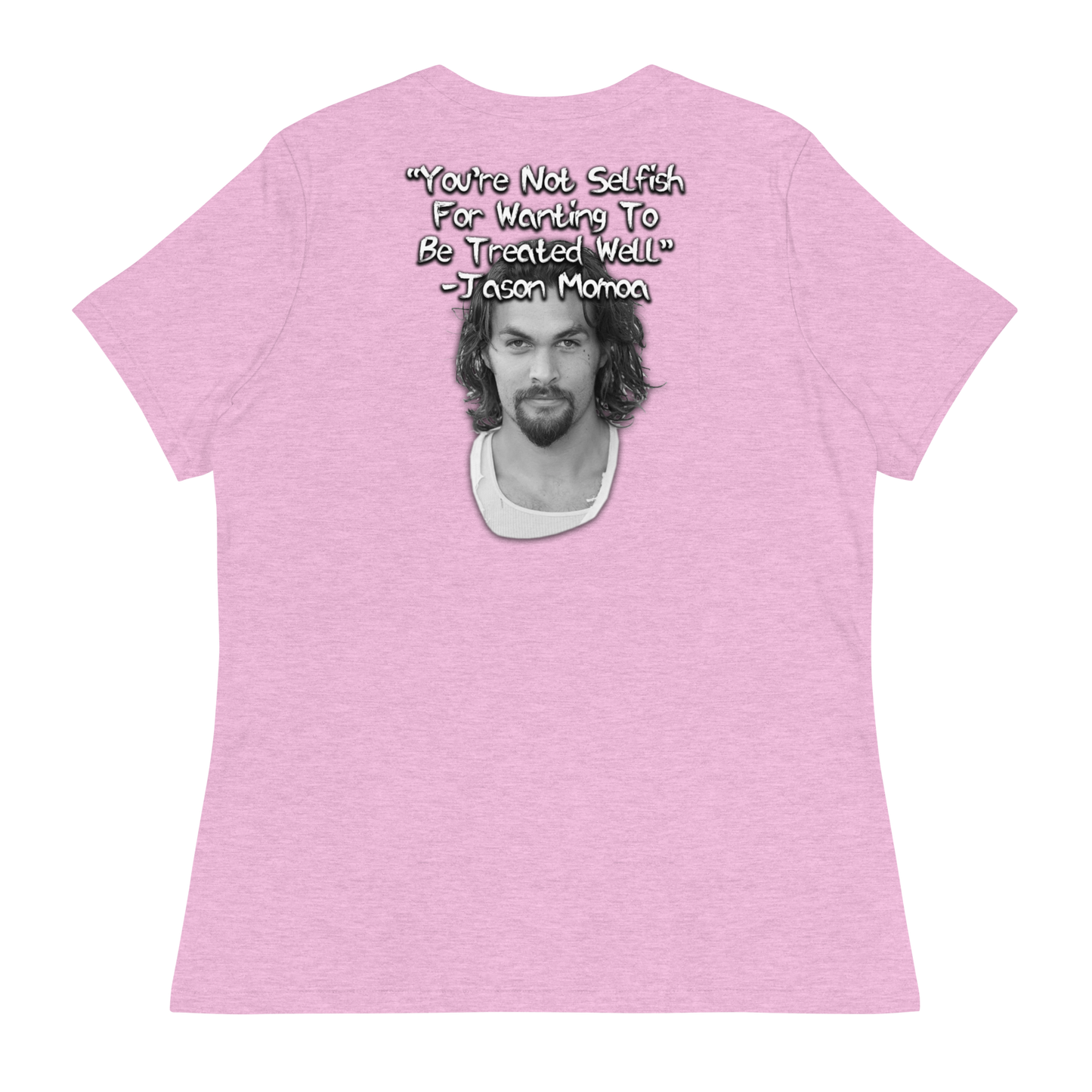 You're Not Selfish - Jason Momoa Women's T-Shirt