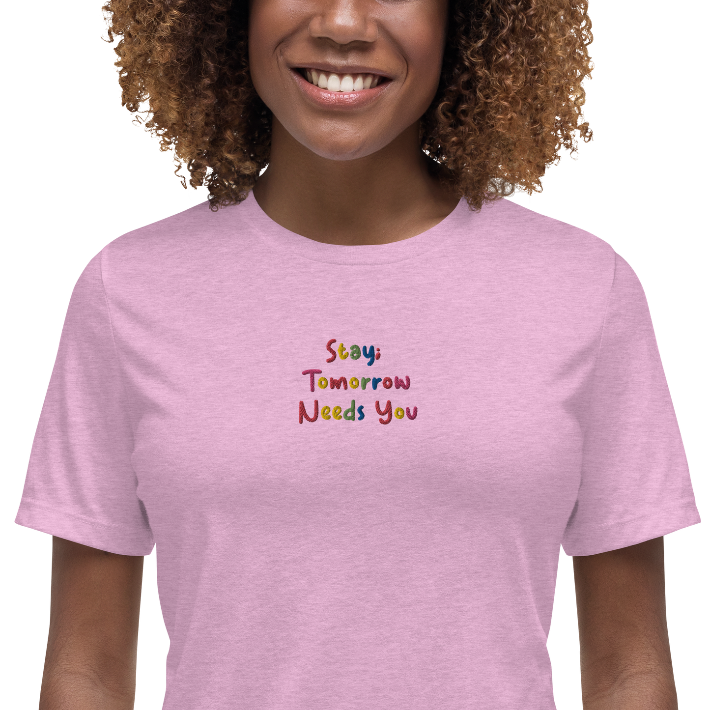 Stay; Tomorrow Needs You Embroidered Women's T-Shirt