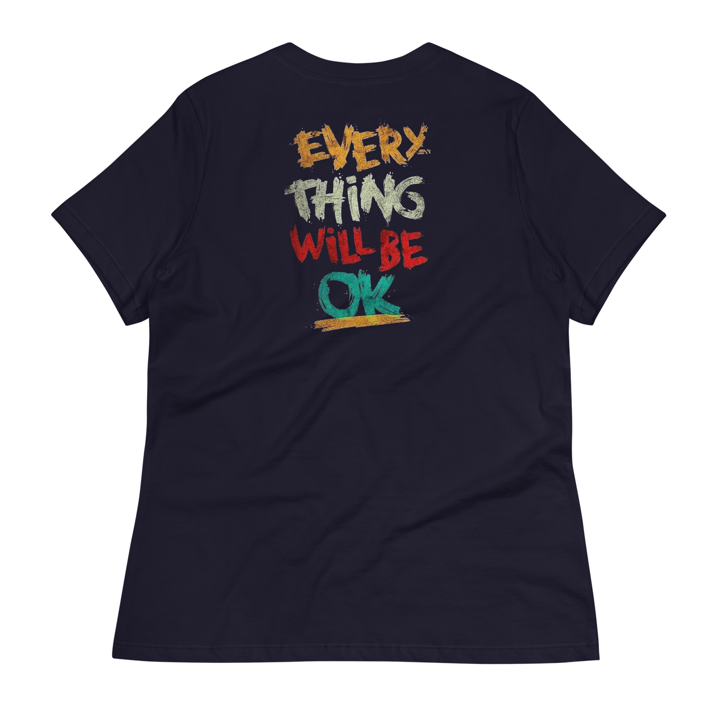 Everything Will Be Okay Women's T-Shirt