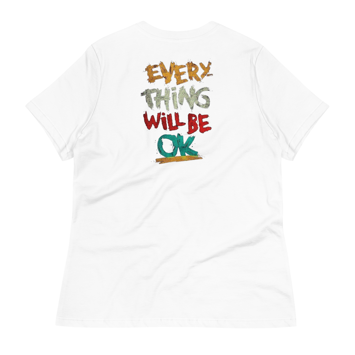 Everything Will Be Okay Women's T-Shirt