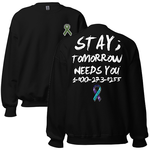 Stay; Tomorrow Needs You Unisex Sweatshirt