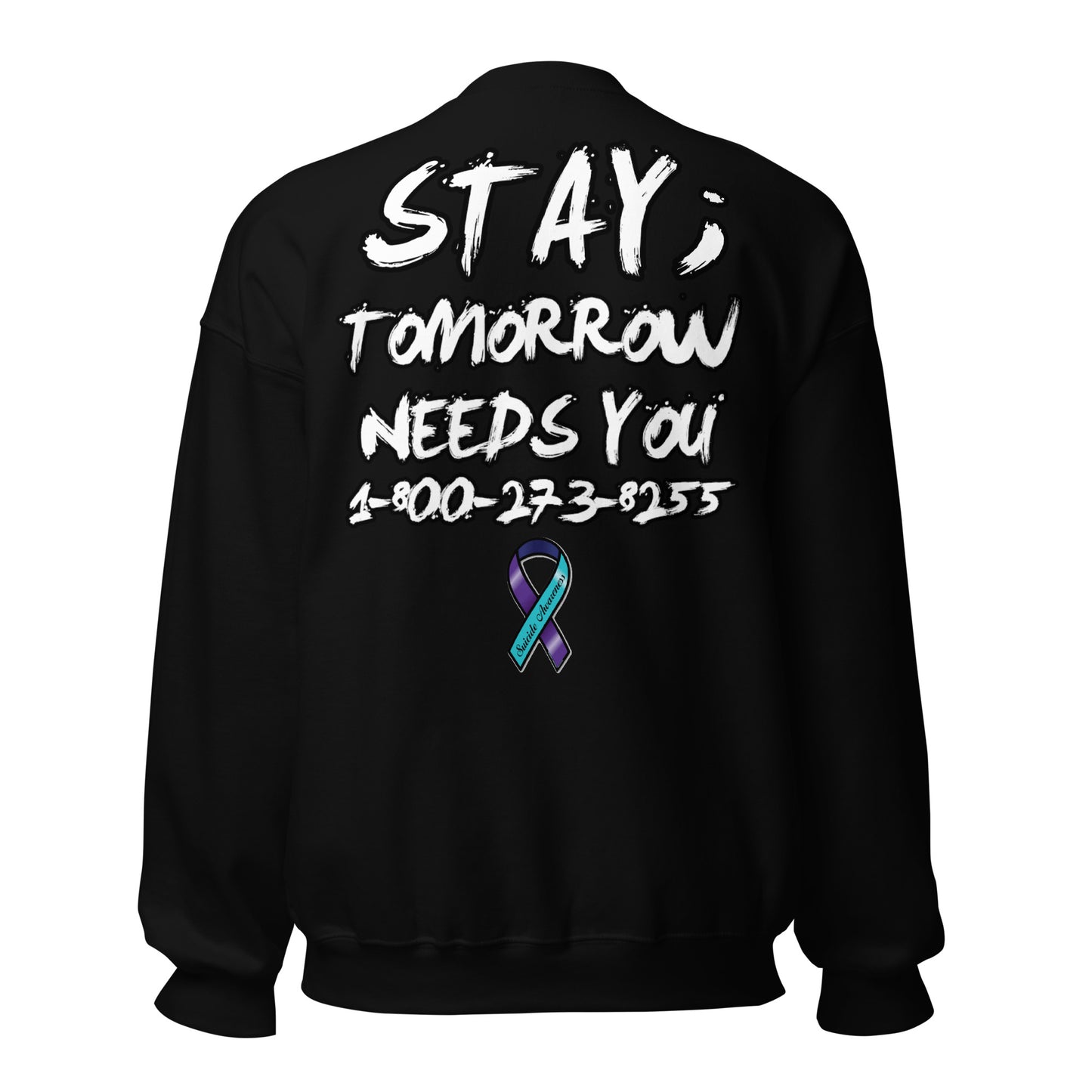 Stay; Tomorrow Needs You Unisex Sweatshirt