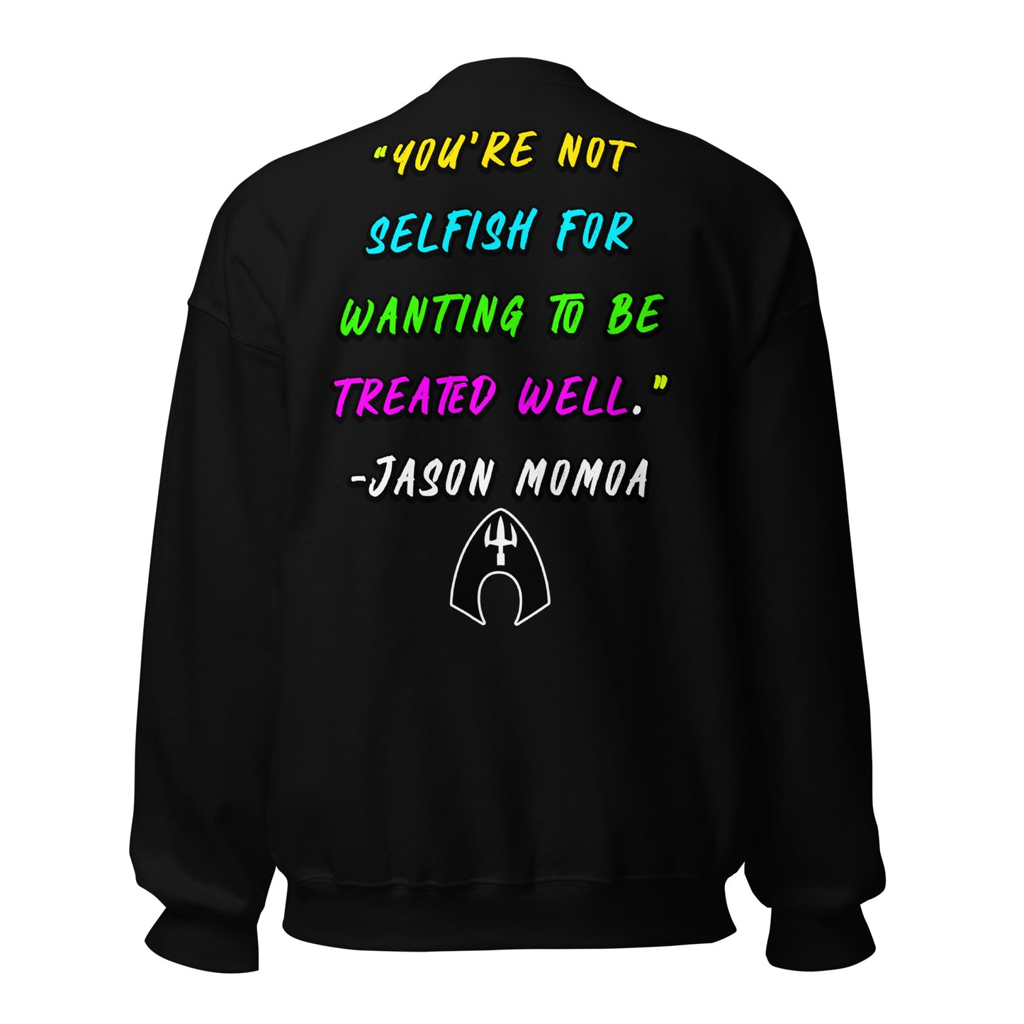 You're Not Selfish - Jason Momoa Unisex Sweatshirt