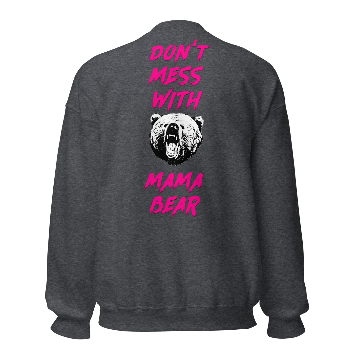 Don't Mess With Mama BearUnisex Sweatshirt