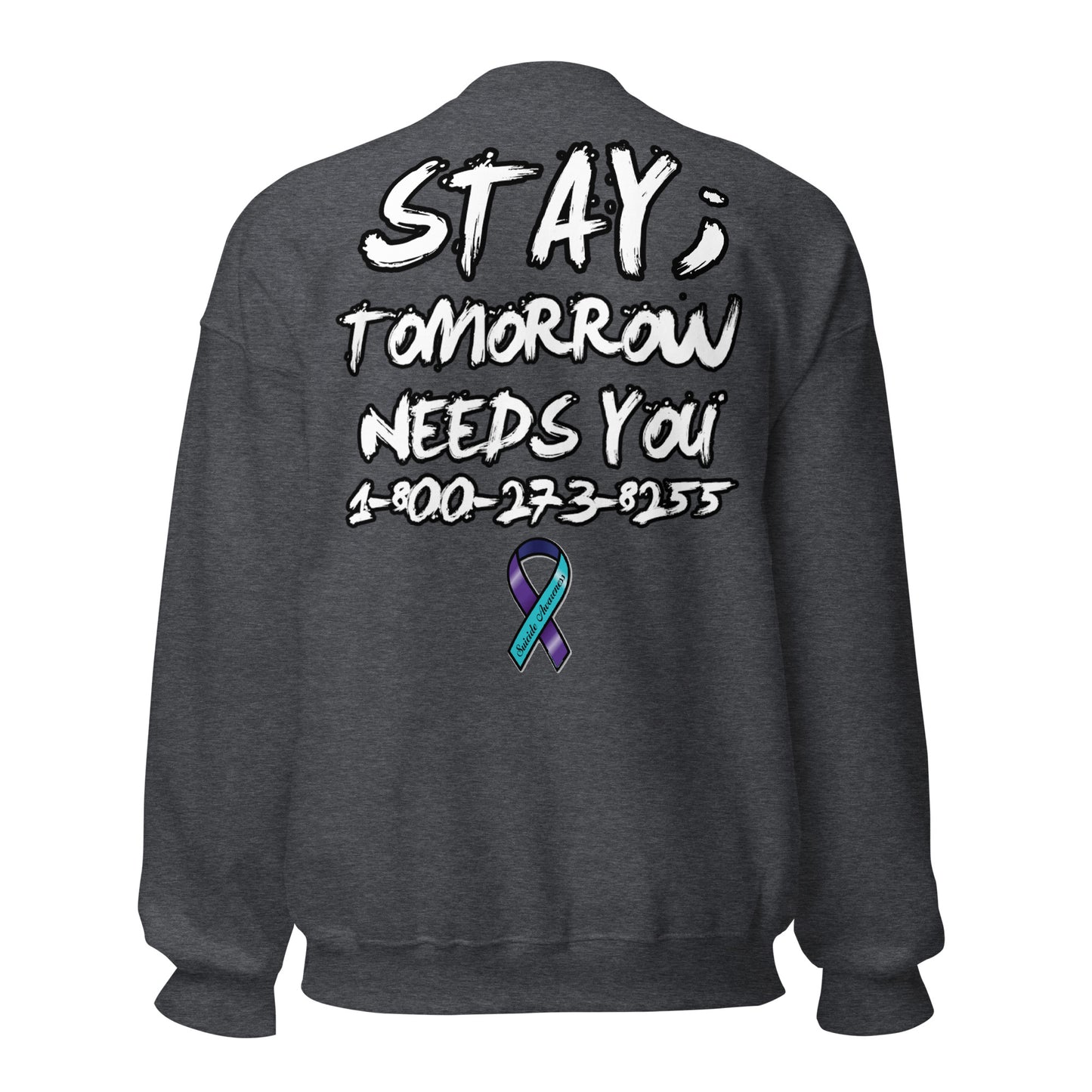 Stay; Tomorrow Needs You Unisex Sweatshirt