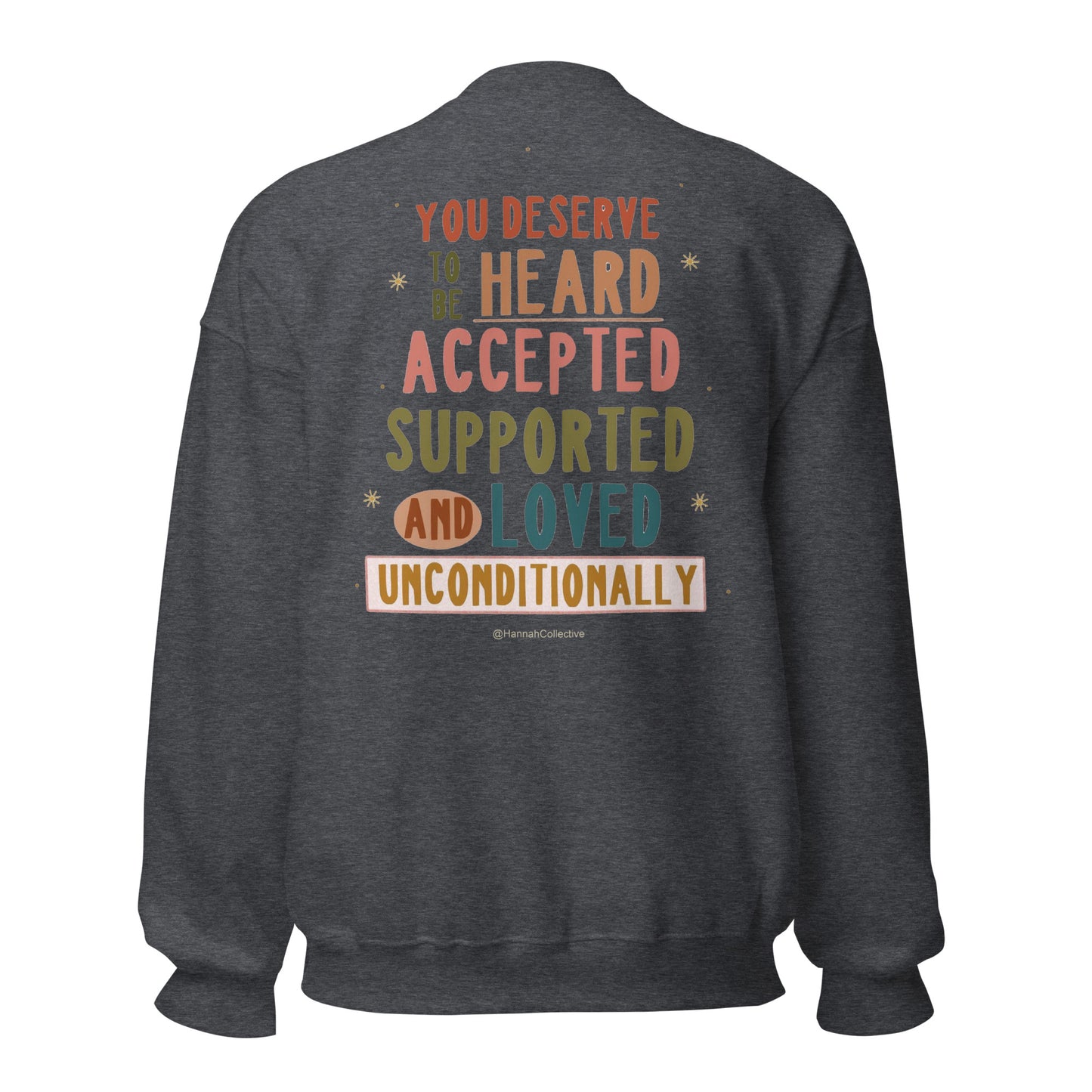 You Deserve To Be Heard Unisex Sweatshirt