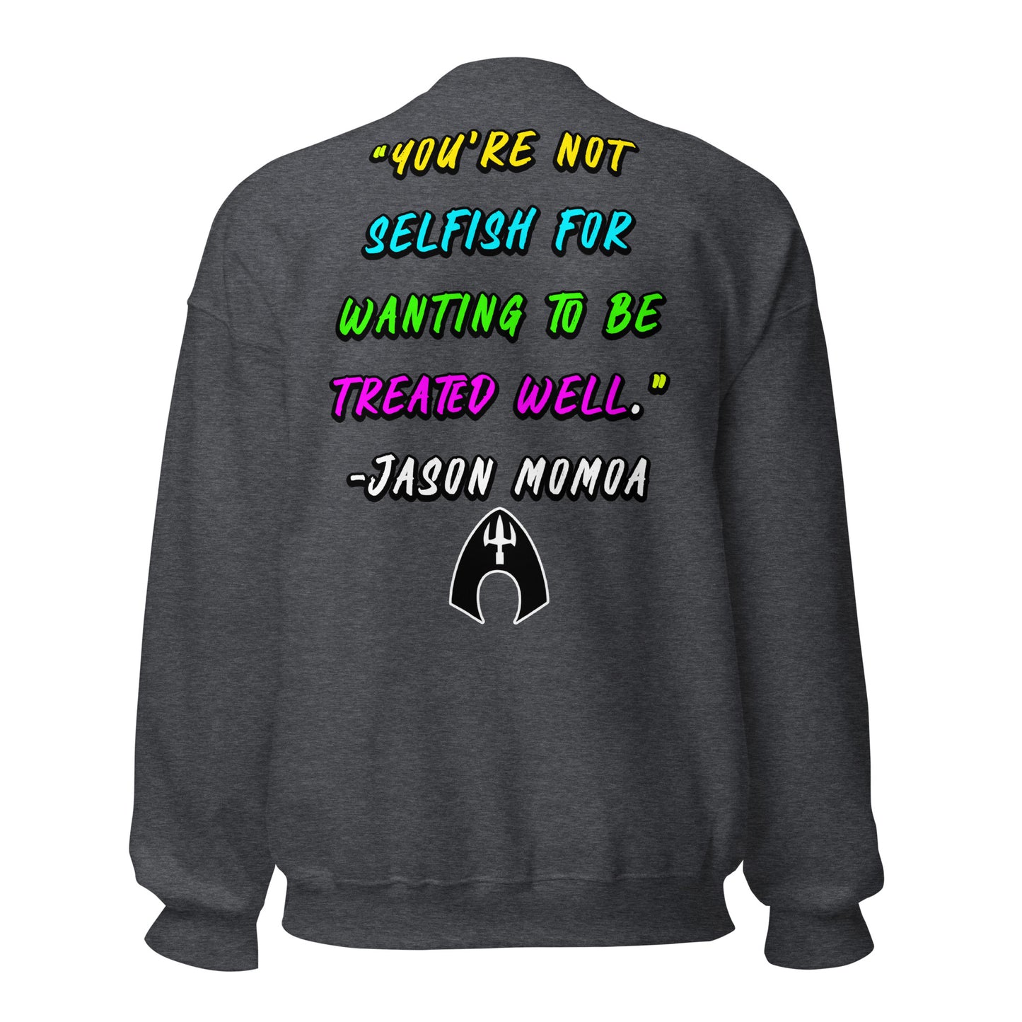 You're Not Selfish - Jason Momoa Unisex Sweatshirt