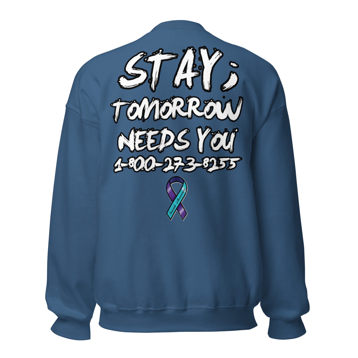 Stay; Tomorrow Needs You Unisex Sweatshirt