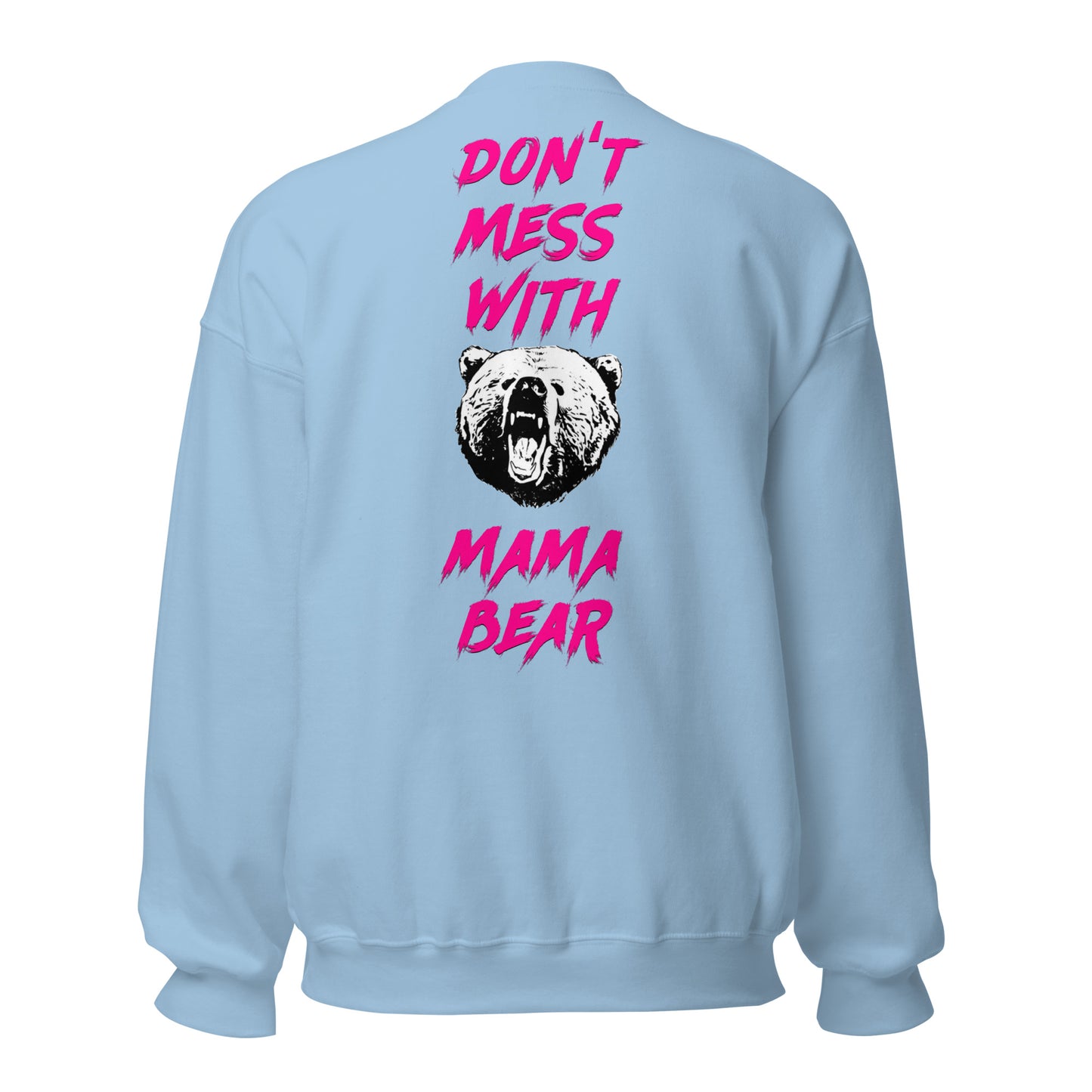 Don't Mess With Mama BearUnisex Sweatshirt