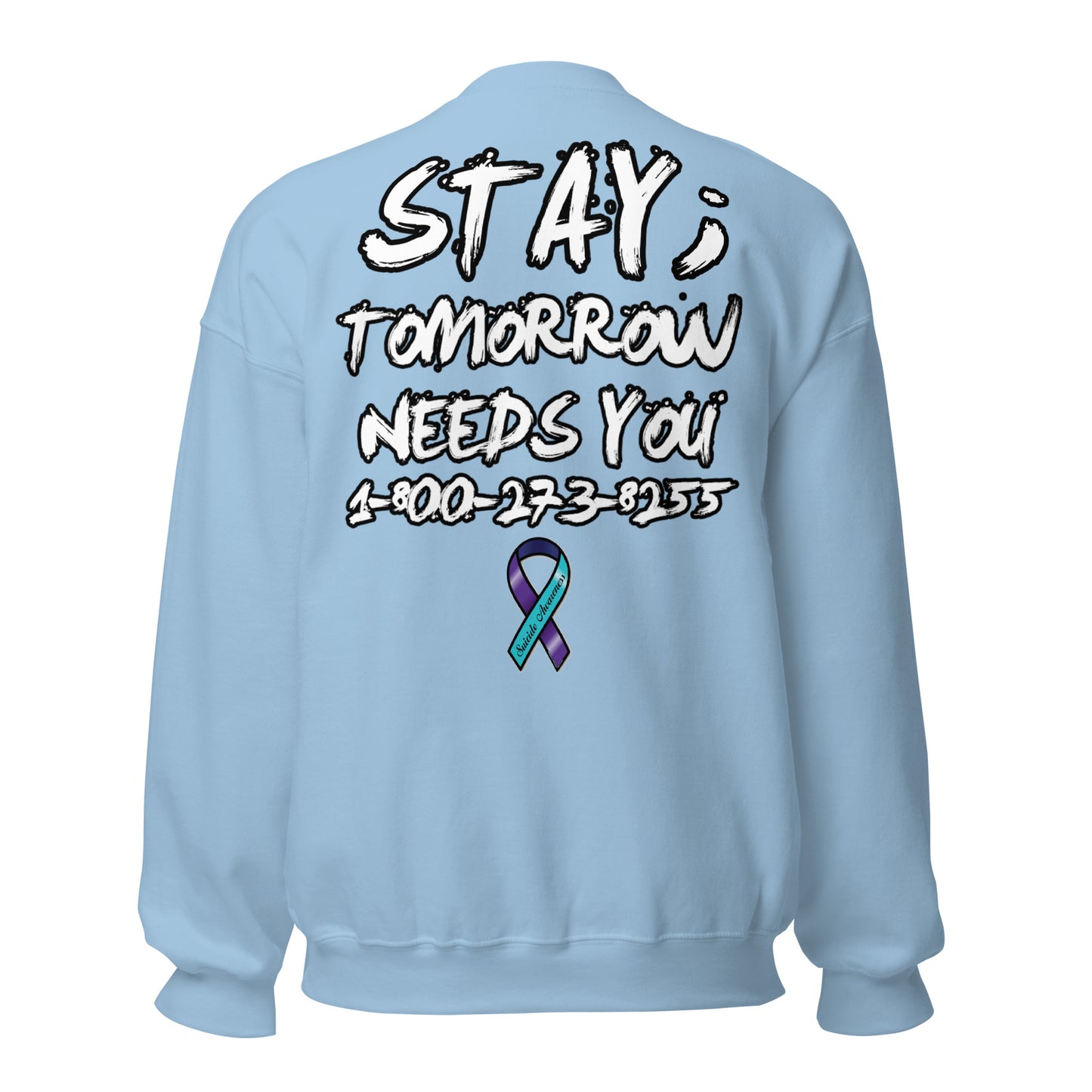 Stay; Tomorrow Needs You Unisex Sweatshirt