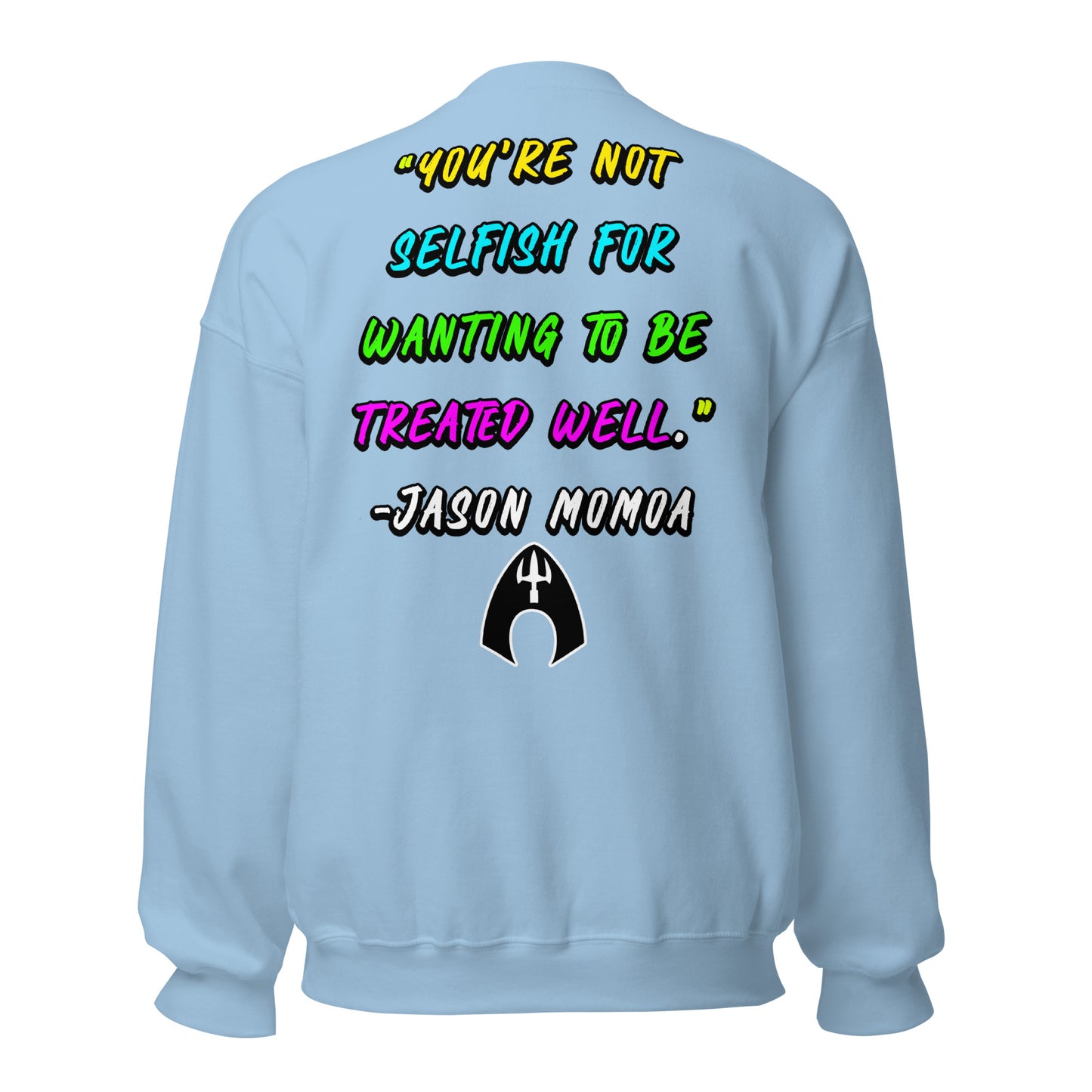 You're Not Selfish - Jason Momoa Unisex Sweatshirt