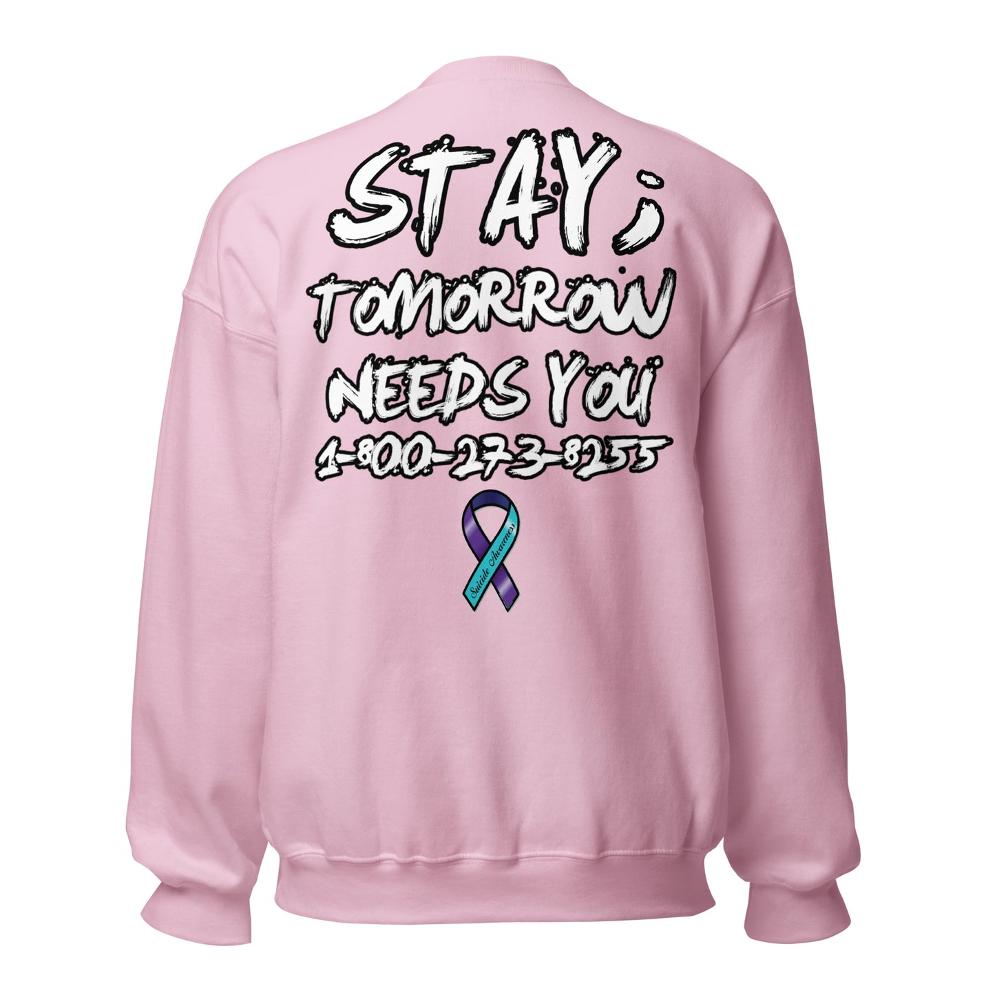 Stay; Tomorrow Needs You Unisex Sweatshirt