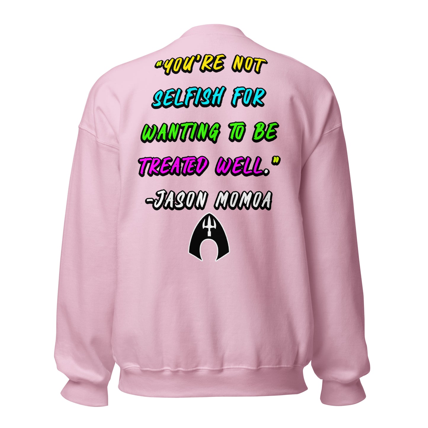 You're Not Selfish - Jason Momoa Unisex Sweatshirt