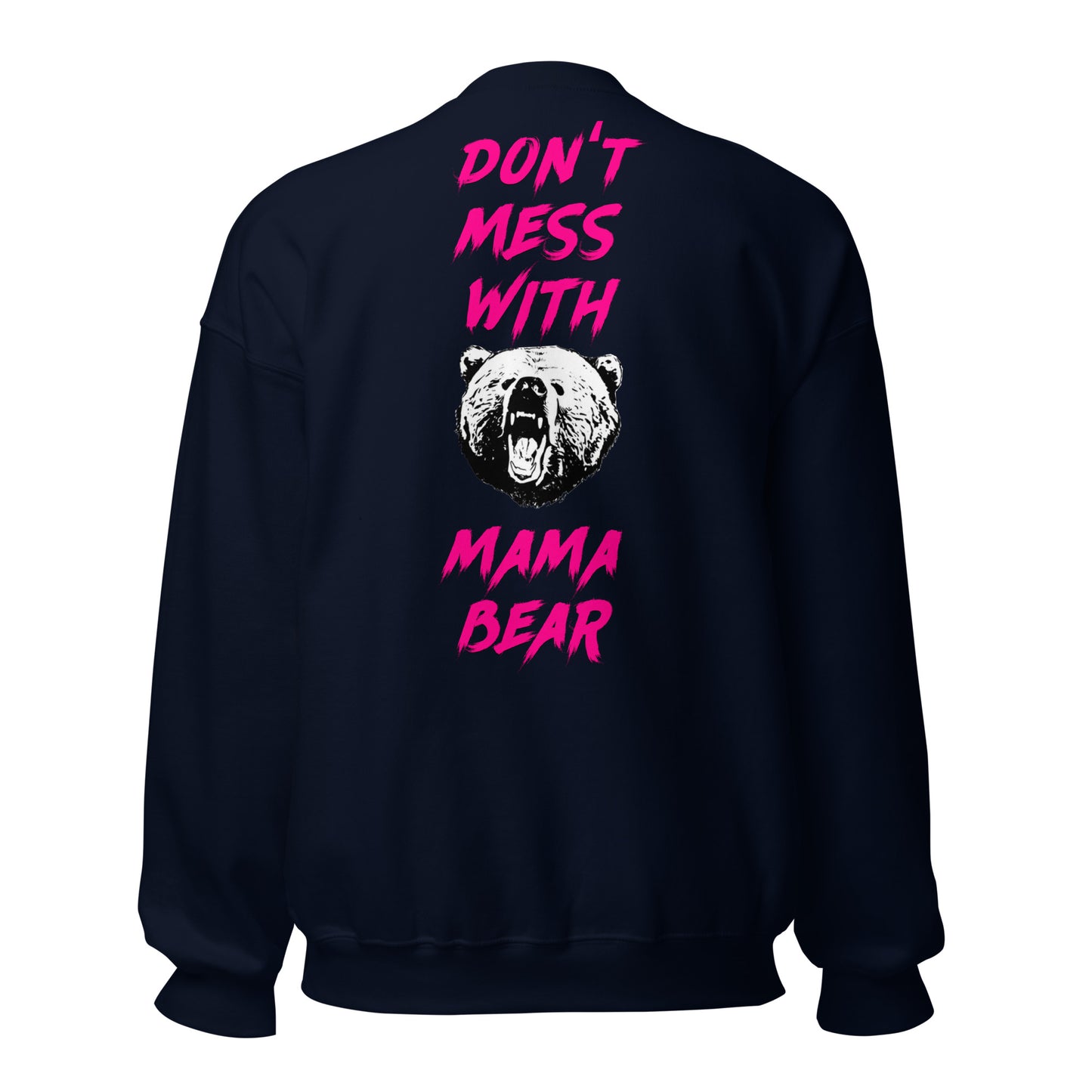 Don't Mess With Mama BearUnisex Sweatshirt