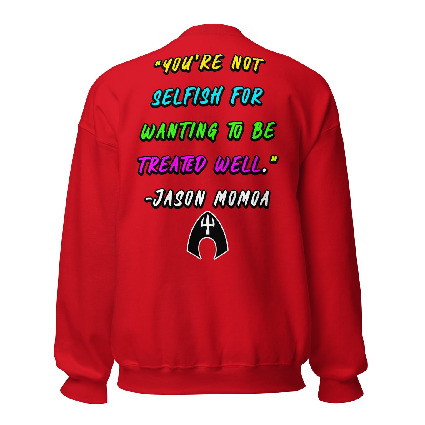 You're Not Selfish - Jason Momoa Unisex Sweatshirt