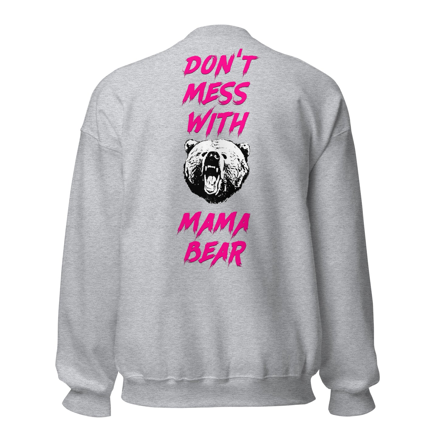 Don't Mess With Mama BearUnisex Sweatshirt