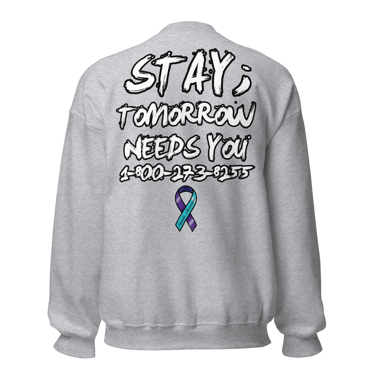 Stay; Tomorrow Needs You Unisex Sweatshirt