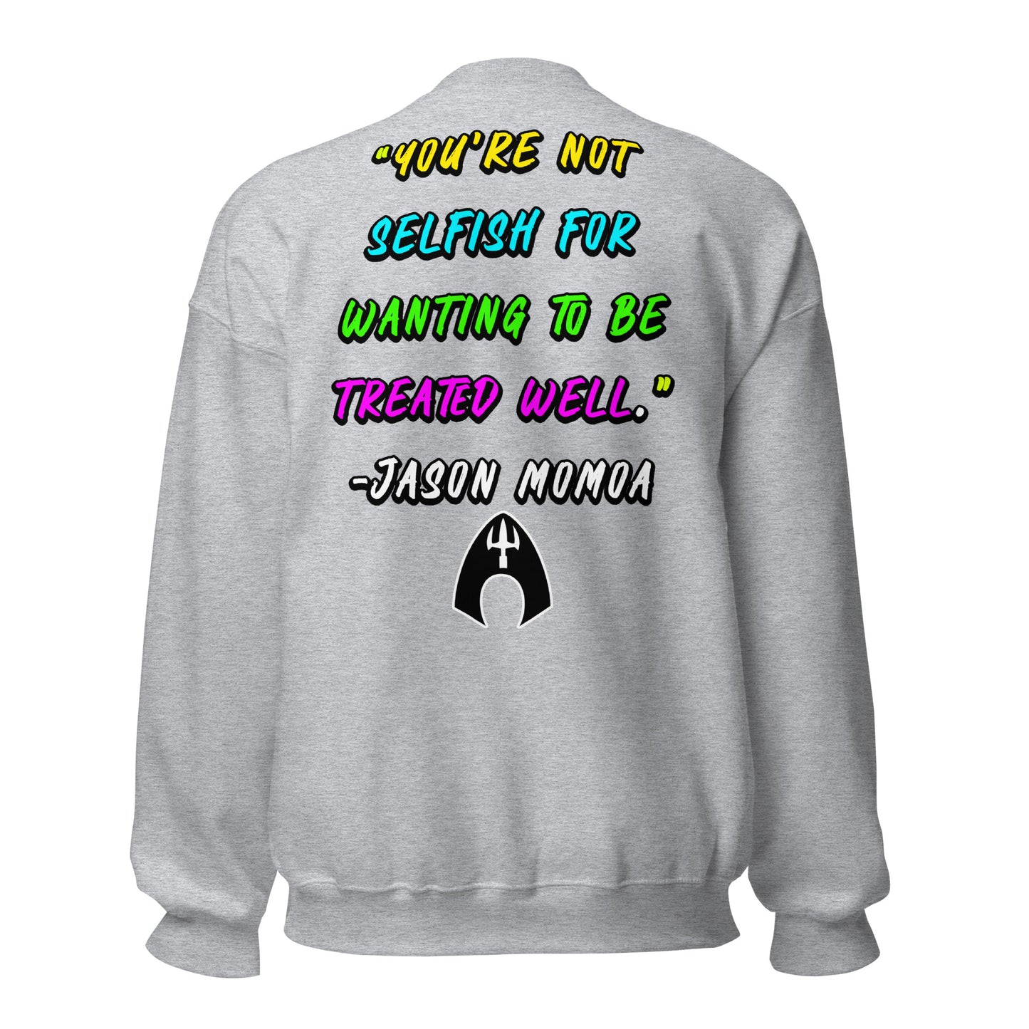 You're Not Selfish - Jason Momoa Unisex Sweatshirt