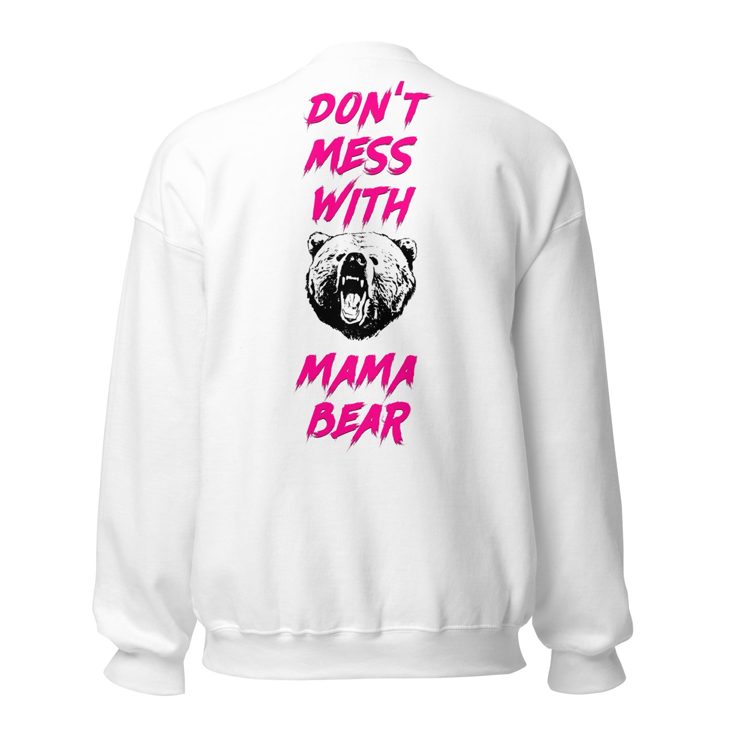 Don't Mess With Mama BearUnisex Sweatshirt