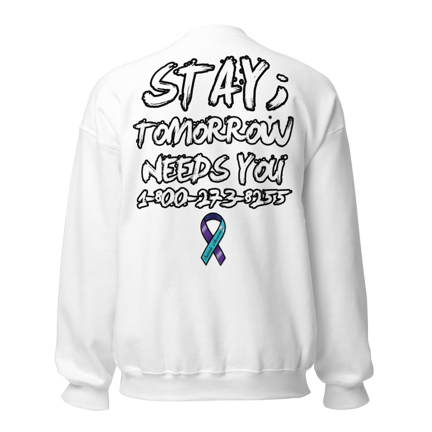 Stay; Tomorrow Needs You Unisex Sweatshirt