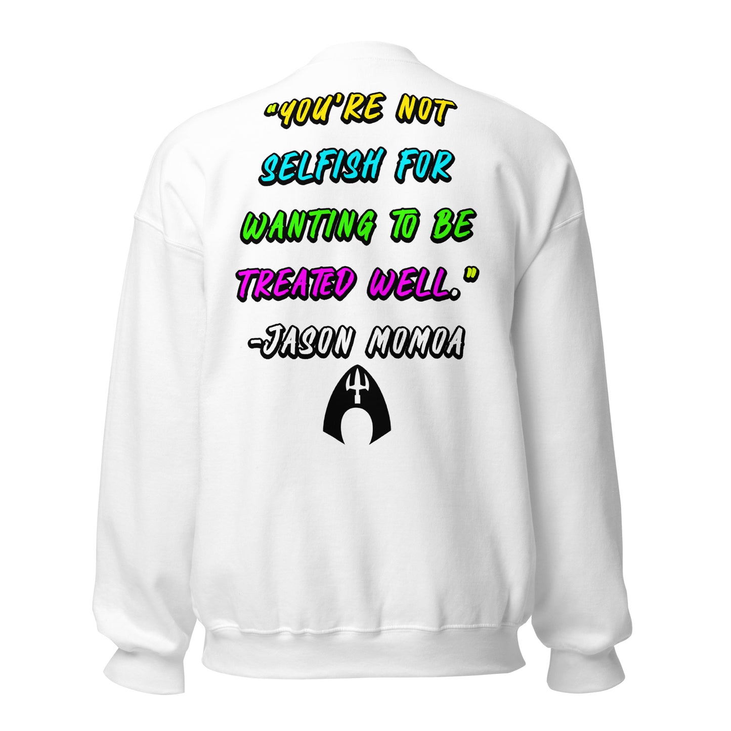 You're Not Selfish - Jason Momoa Unisex Sweatshirt