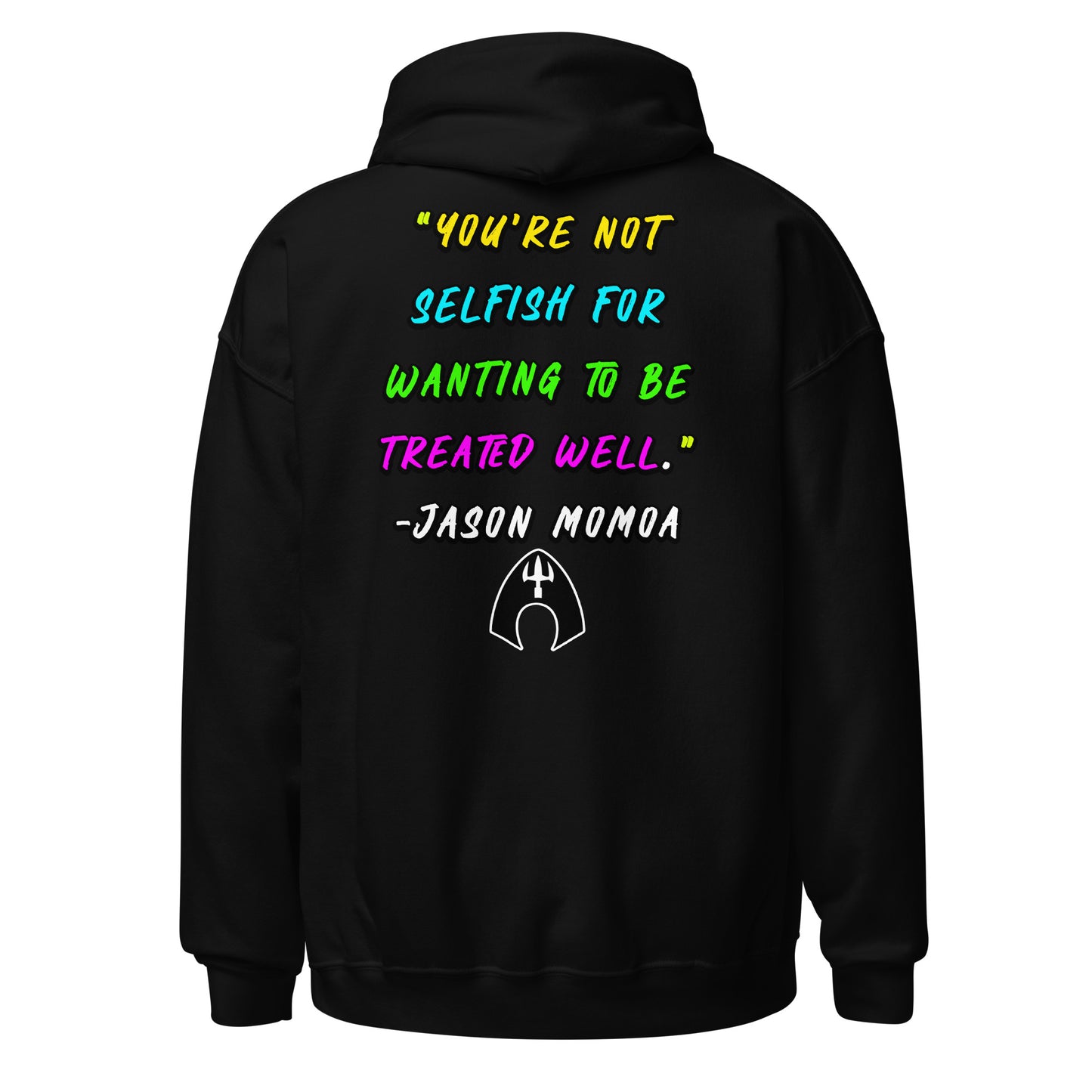 You're Not Selfish - Jason Momoa Unisex Hoodie