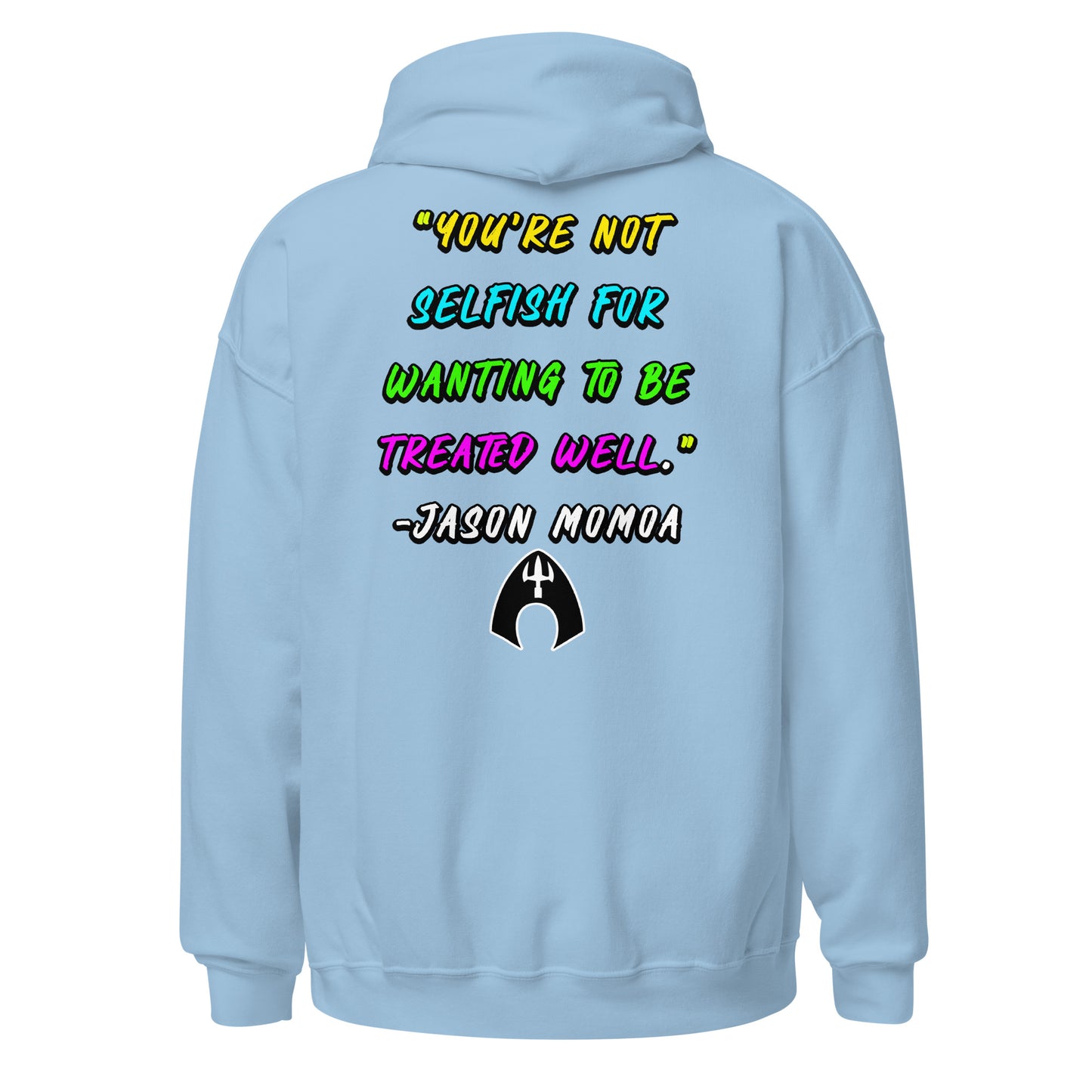 You're Not Selfish - Jason Momoa Unisex Hoodie