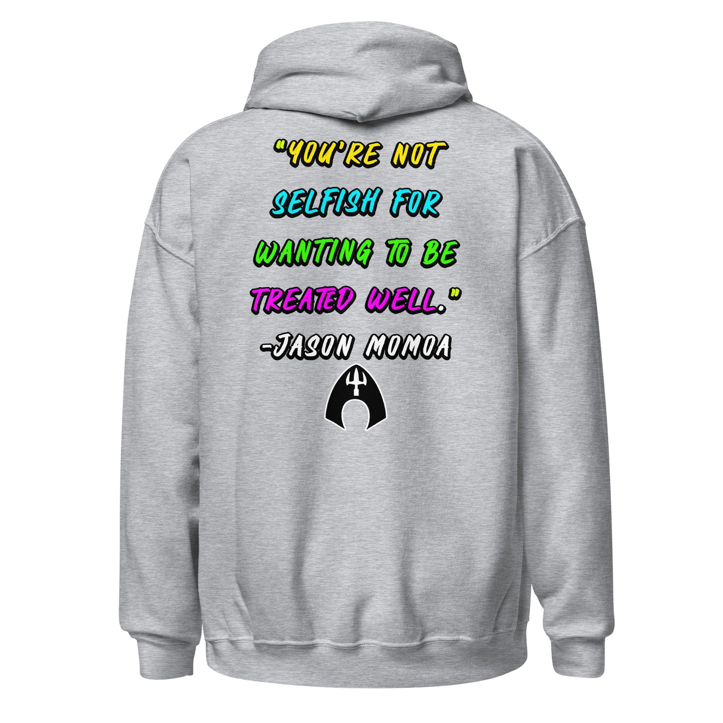 You're Not Selfish - Jason Momoa Unisex Hoodie