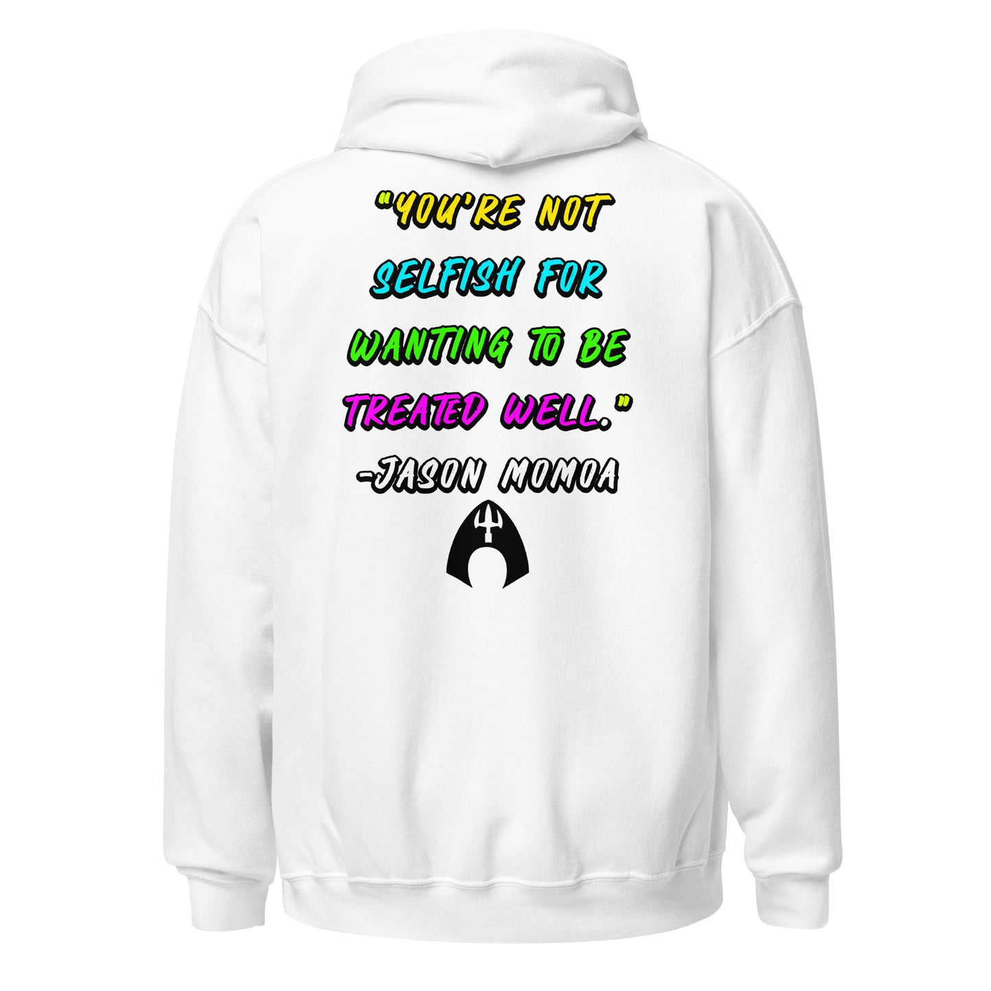 You're Not Selfish - Jason Momoa Unisex Hoodie